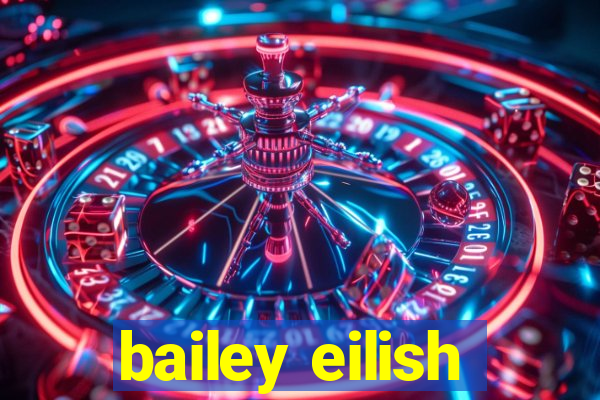 bailey eilish